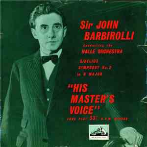 Sir John Barbirolli Conducting The Hallé Orchestra : Sibelius - Symphony No. 2 In D Major FLAC