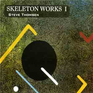 Steve Thomsen - Skeleton Works I FLAC