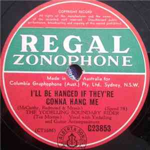 The Yodelling Boundary Rider - I'll Be Hanged If They're Gonna Hang Me / I'm Gonna Yodel My Way To Heaven FLAC