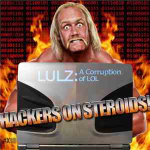 Various - Lulz: A Corruption Of LOL - XIII - Hackers On Steroids FLAC