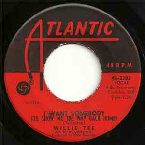 Willie Tee - I Want Somebody (To Show Me The Way Back Home) FLAC