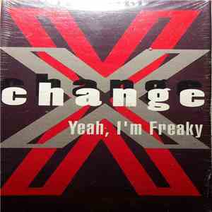 X-Change - Yeah, I'm Freaky FLAC