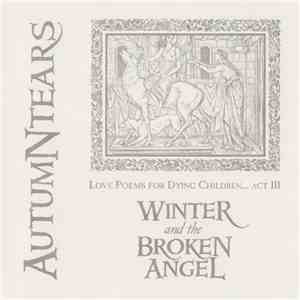 Autumn Tears - Love Poems For Dying Children... Act III: Winter And The Broken Angel FLAC