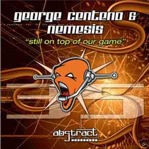 George Centeno & Nemesis - "Still On Top Of Our Game" FLAC