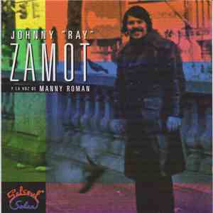 Johnny "Ray" Zamot Y La Voz De Manny Roman - Zamot FLAC