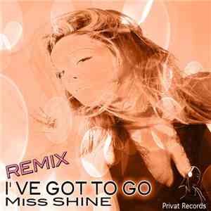 Miss Shine - I've Got To Go! Remix FLAC