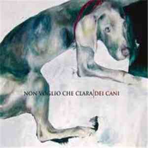 Non Voglio Che Clara - Dei Cani FLAC