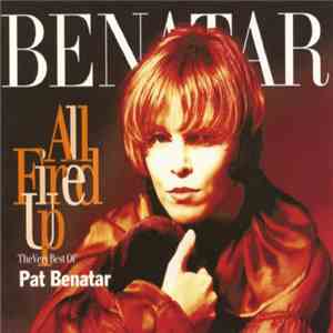 Pat Benatar - All Fired Up - The Very Best Of Pat Benatar FLAC