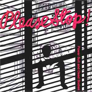 Please Stop! - Power Suit And Dead Bodies FLAC