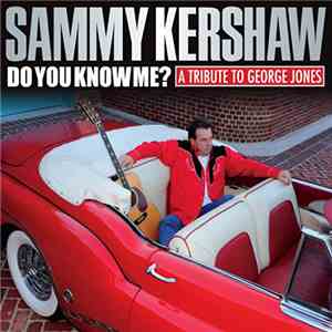 Sammy Kershaw - Do You Know Me? A Tribute To George Jones FLAC