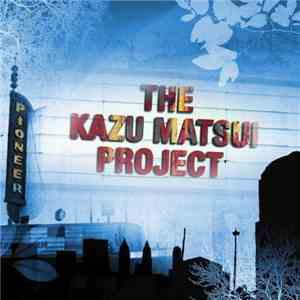 The Kazu Matsui Project - Pioneer FLAC