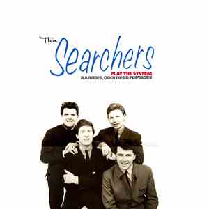 The Searchers - The Searchers Play The System - Rarities, Oddities & Flipsides FLAC