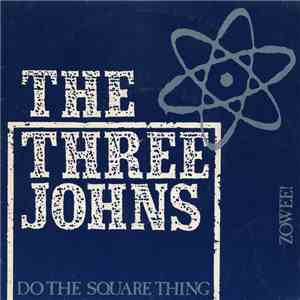 The Three Johns - Do The Square Thing / Zowee! FLAC