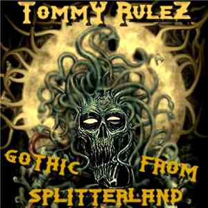 TommY RuleZ - Gothic From Splitterland FLAC