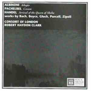 Albinoni, Pachelbel, Handel, Bach, Boyce, Gluck, Purcell, Zipoli, Consort Of London, Robert Haydon Clark - Adagio / Canon / Arrival Of The Queen Of Sheba FLAC