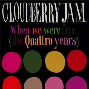 Cloudberry Jam - When We Were Five (The Quattro Years) FLAC