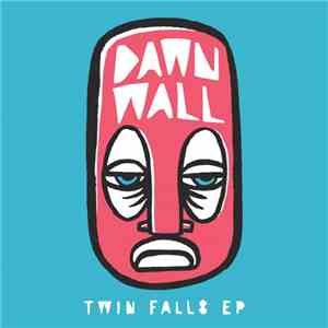 Dawn Wall - Twin Falls FLAC