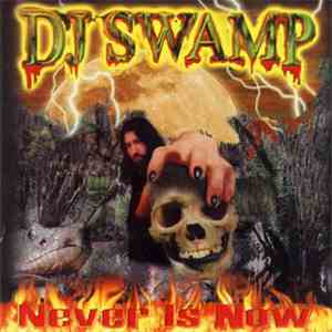 DJ Swamp - Never Is Now FLAC