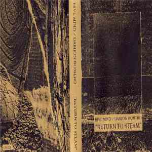 Hive Mind / Damion Romero - Return To Steam FLAC
