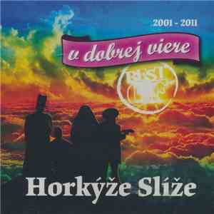 Horkýže Slíže - V Dobrej Viere - Best Of (2001 - 2011) FLAC