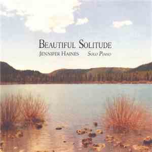 Jennifer Haines  - Beautiful Solitude: Solo Piano FLAC