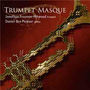 Jonathan Freeman Attwood, Daniel-Ben Pienaar - Trumpet Masque FLAC