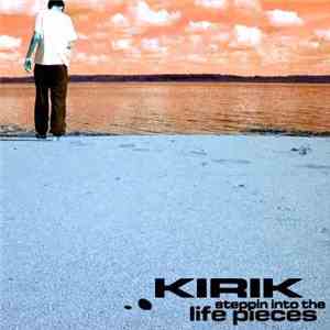 Kirik - Steppin Into The Life Pieces FLAC
