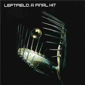 Leftfield - A Final Hit (Greatest Hits) FLAC