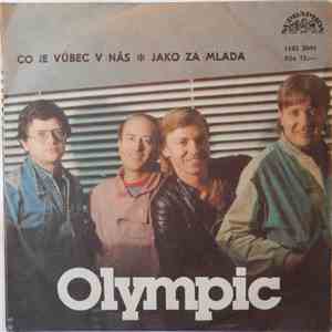 Olympic  - Co Je Vůbec V Nás / Jako Za Mlada FLAC