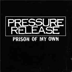 Pressure Release - Prison Of My Own FLAC