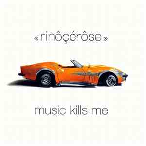 Rinôçérôse - Music Kills Me FLAC