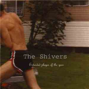 The Shivers  - Extended Player Of The Year FLAC