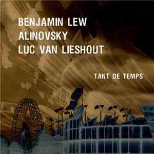 Benjamin Lew / Alinovsky / Luc Van Lieshout - Tant De Temps FLAC