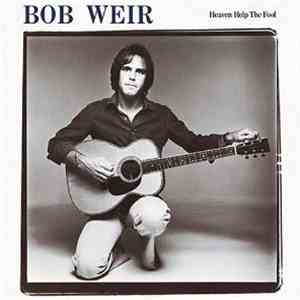 Bob Weir - Heaven Help The Fool FLAC