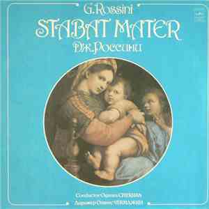 G. Rossini - Soloists, Armeniyan Choir, Cinema Symphony Orchestra , Conductor Oganes Chekijan - Stabat Mater FLAC