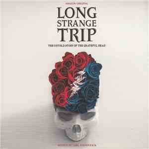 Grateful Dead - Long Strange Trip (The Untold Story Of The Grateful Dead) (Motion Picture Soundtrack) FLAC