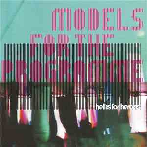 Hell Is For Heroes - Models For The Programme FLAC