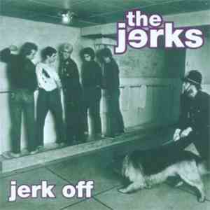 Jerks - Jerk Off FLAC