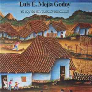 Luis E. Mejia Godoy - Yo Soy De Un Pueblo Sencillo FLAC
