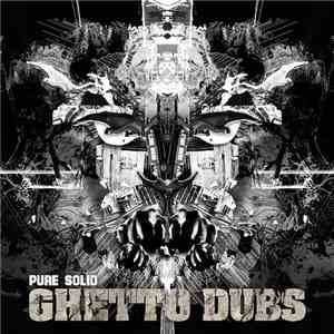 Pure Solid - Ghetto Dubs FLAC