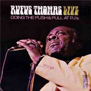 Rufus Thomas - Rufus Thomas Live Doing The Push & Pull At P.J.'s FLAC