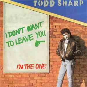Todd Sharp - I Don't Want To Leave You / Now I'm Strong FLAC