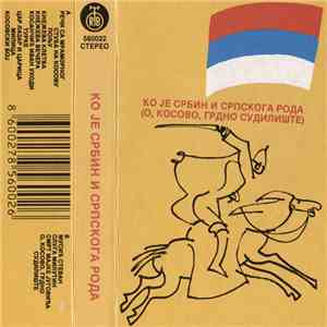 Various - Ко Је Србин И Српскога Рода (О, Косово, Грдно Судилиште) FLAC