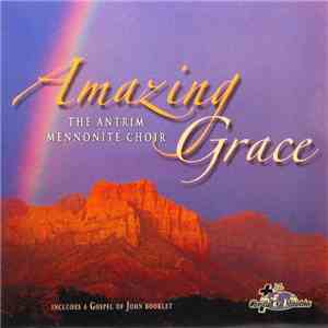 Antrim Mennonite Choir - Amazing Grace FLAC