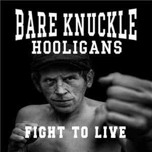 Bare Knuckle Hooligans - Fight To Live FLAC