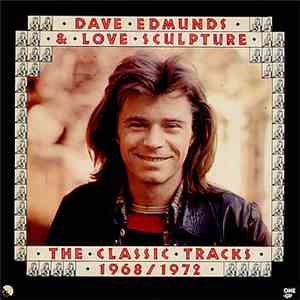 Dave Edmunds & Love Sculpture - The Classic Tracks 1968/1972 FLAC