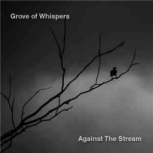 Grove Of Whispers - Against The Stream FLAC