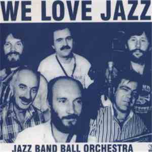 Jazz Band Ball Orchestra - We Love Jazz FLAC