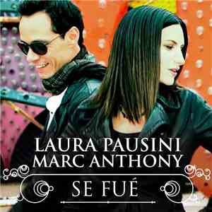 Laura Pausini, Marc Anthony - Se Fué FLAC