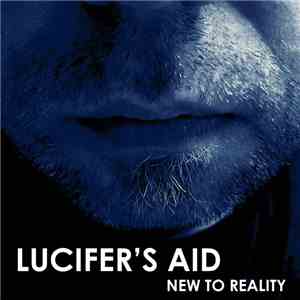 Lucifer's Aid - New To Reality FLAC